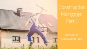Construction Mortgages-Part 1