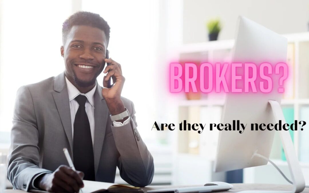 Brokers. Are they really needed?