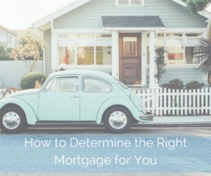 how-to-determine-the-right-mortgage-for-you
