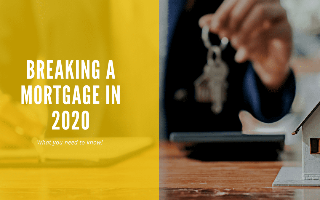 Breaking a Mortgage in 2020