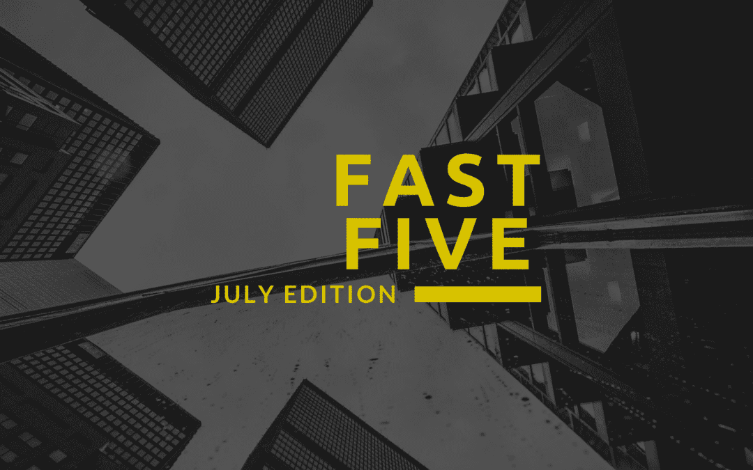 Fast Five | July Edition