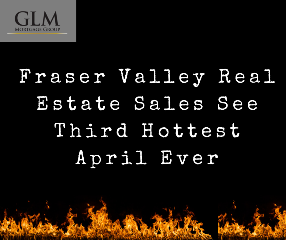 Fraser Valley Real Estate Sales See Third Hottest April Ever