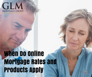 When Do Online Mortgage Rates and Products Apply