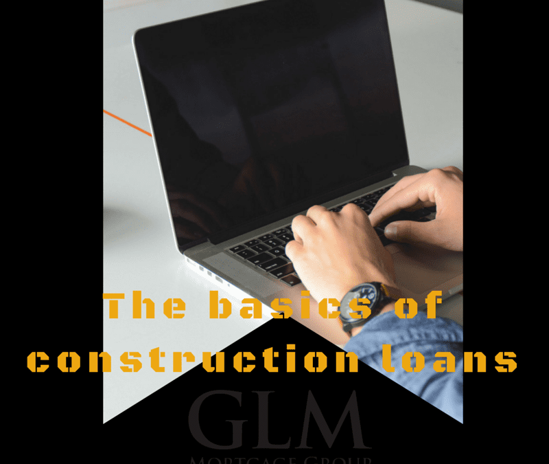 The basics of construction loans