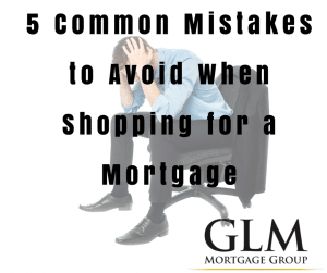 5 Common Mistakes to Avoid When Shopping for a Mortgage