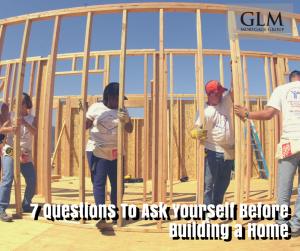 7 Questions To Ask Yourself Before Building a Home