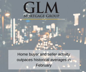 Home buyer and seller activity outpaces historical averages in February