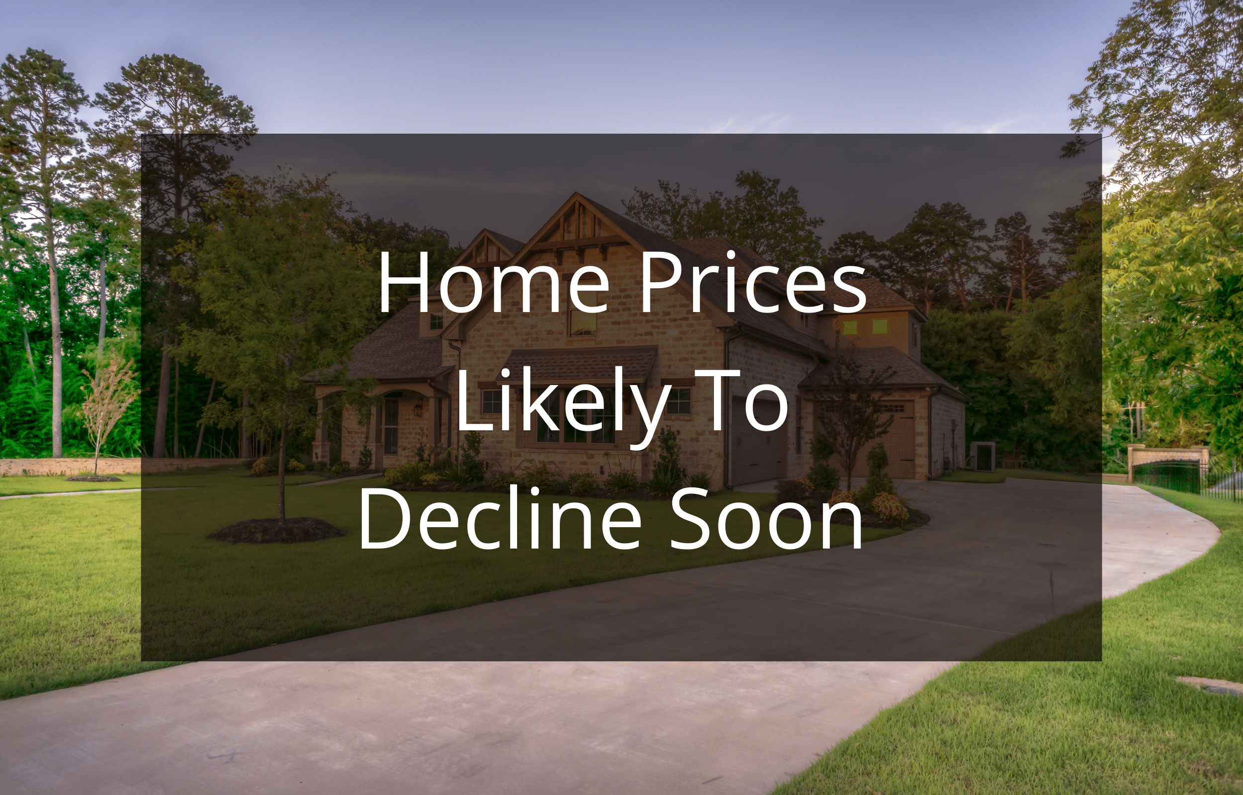 Home Price Declines Are Likely