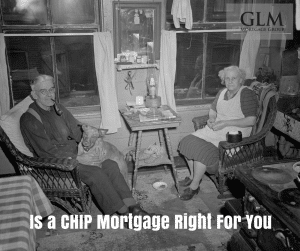 Is a CHIP Mortgage Right For You