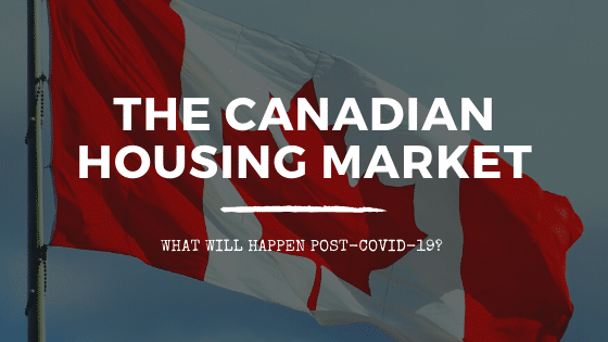 The Canadian Housing Market | What might happen post-COVID-19?