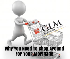 Why You Need To Shop Around For Your Mortgage